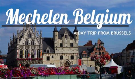 Mechelen Belgium: A Day Trip From Brussels - Lust for the World