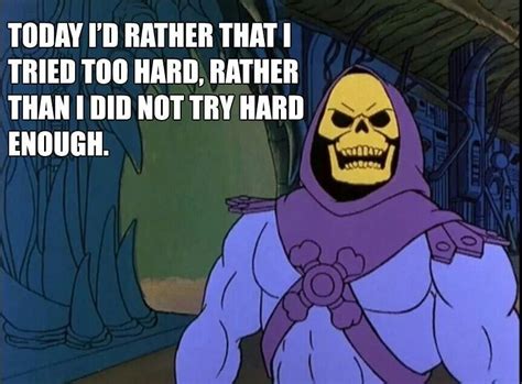 Keep trying | Skeletor quotes, Skeletor, Funny