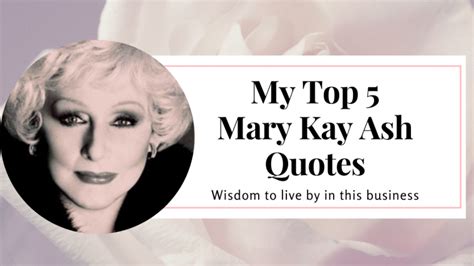 Mary Kay Ash quotes that inspired me - Blazing Butterflies