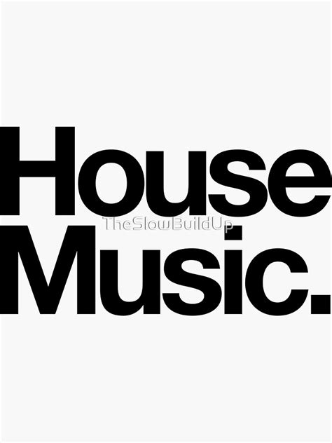 "House Music" Sticker for Sale by TheSlowBuildUp | Redbubble