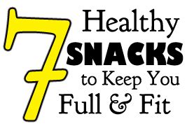 7 Healthy Snacks to Keep You Full & Fit