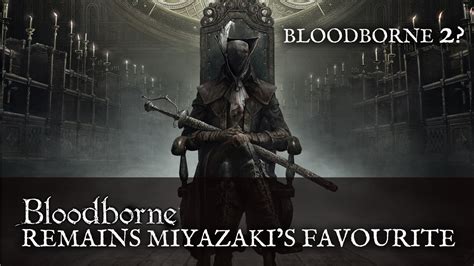 Hidetaka Miyazaki Reveals Bloodborne As His Favourite FromSoftware ...