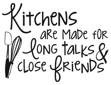 Kitchen Quotes Wall Art Decals - Kitchens are Made for Long Talks and ...