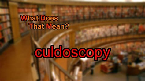 What does culdoscopy mean? - YouTube