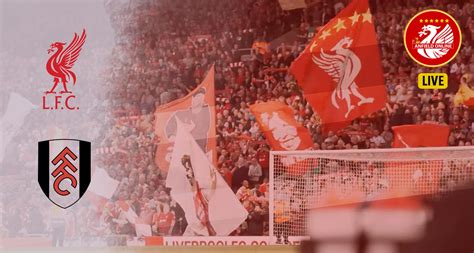 Liverpool 1-0 Fulham: Match recap - Anfield Online