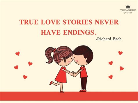 Richard Bach Famous quote: "True love stories never have endings."