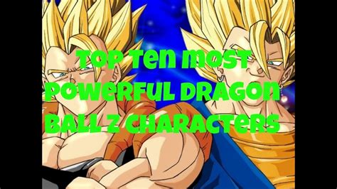 Top Ten Most Powerful Dragon Ball Z Characters - YouTube