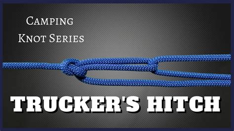 Trucker's Hitch-Camping Knot Series - YouTube