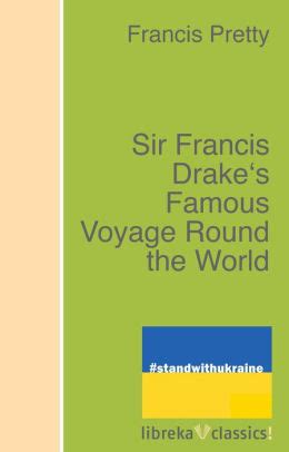Sir Francis Drake's Famous Voyage Round the World by Francis Pretty | NOOK Book (eBook) | Barnes ...
