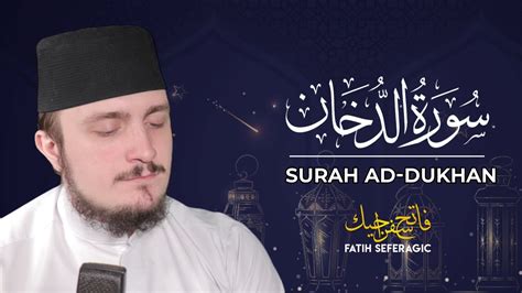 SURAH DUKHAN (44) | Fatih Seferagic | Ramadan 2020 | Quran Recitation w English Translation ...