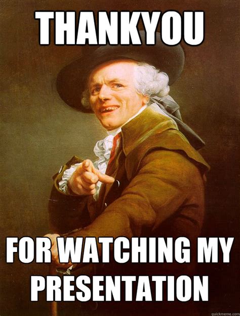 thankyou for watching my presentation - Joseph Ducreux - quickmeme