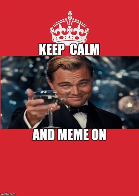 Keep Calm And Carry On Red Meme - Imgflip