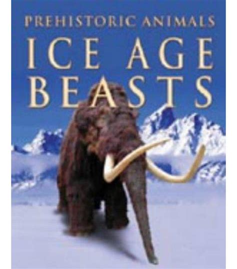 Prehistoric Animals: Ice Age Beasts | NHBS Academic & Professional Books