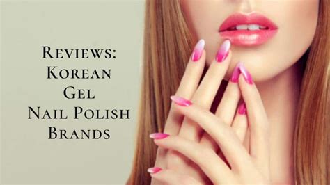 8 Korean Gel Nail Polish Brands Review 2023 | Which Nail Color Is The Best? - Best Korean Products