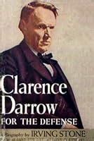 Clarence Darrow for the Defense by Irving Stone