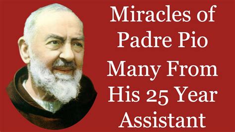 Miracles of Padre Pio - Many According To His 25 Year Assistant - YouTube