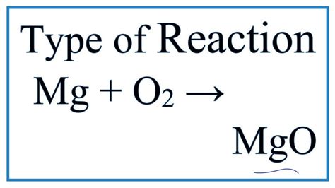 Type of Reaction for Mg + O2 = MgO (Note: it is also a Combustion reaction!) - YouTube