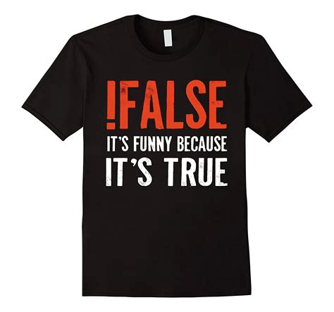 False It's Funny Because It's True T Shirt Programmer Quote Printed T Shirt Funny Tee Shirts-in ...