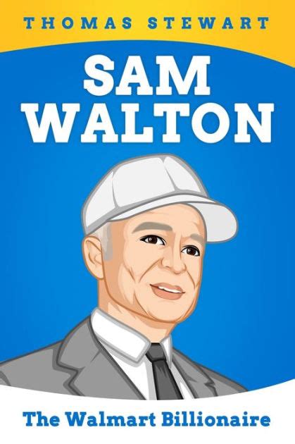 Sam Walton Biography: The Walmart Billionaire by Thomas Stewart ...