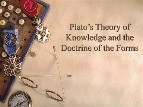 PPT - Plato’s Theory of Knowledge and the Doctrine of the Forms ...