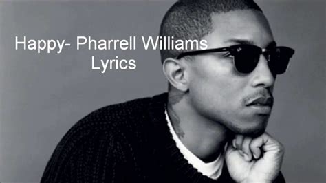 Happy- Pharrell Williams Lyrics - YouTube