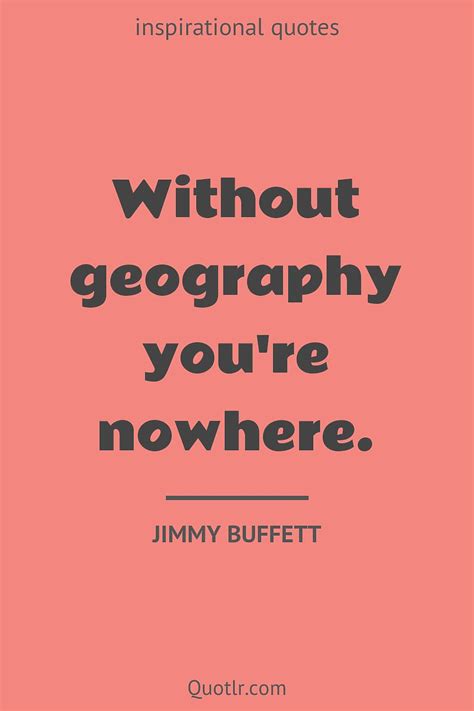 118 Eye-opening Geography Quotes (human geography, prisoners of ...