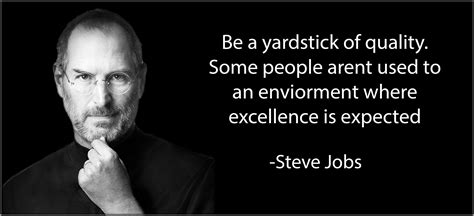 “Be a yardstick of quality, some people aren’t used to an environment where excellence is ...