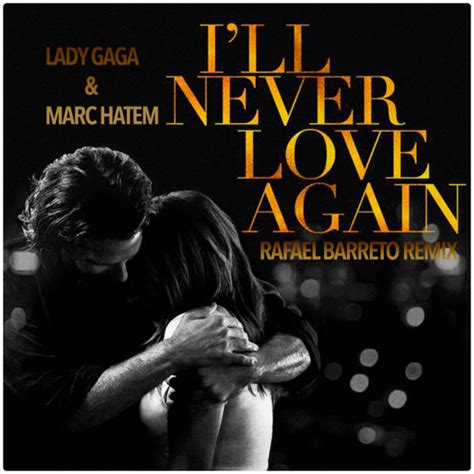 Stream Lady Gaga & Marc Hatem - I'll Never Love Again (Rafael Barreto Private Remix)OUT NOW by ...