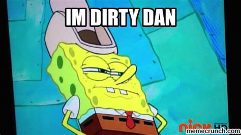 im dirty dan