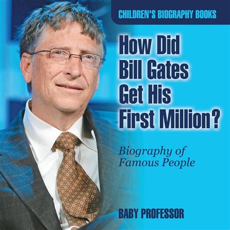 How Did Bill Gates Get His First Million? Biography of Famous People ...