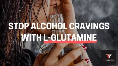 How to Use L-Glutamine for Alcohol Cravings – Fit Recovery