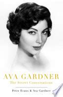 Ava Gardner: The Secret Conversations - Peter Evans, Ava Gardner ...