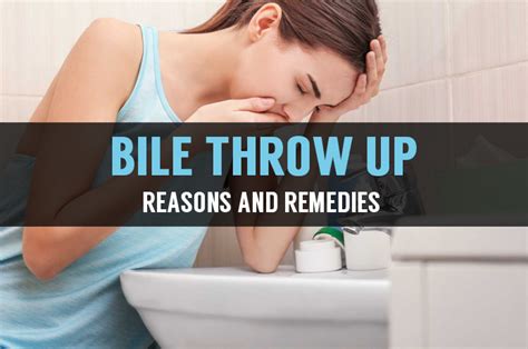 Throwing Up Bile : Best Reasons and Effective Treatment For it