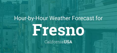 Hourly forecast for Fresno, California, USA