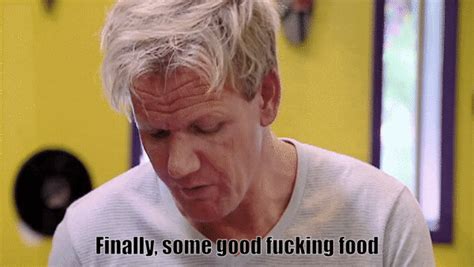 "Finally, some good f------ food" | Gordon Ramsay | Know Your Meme