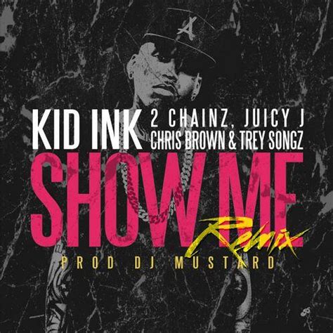 Kid Ink – Show Me (Remix) Lyrics | Genius Lyrics