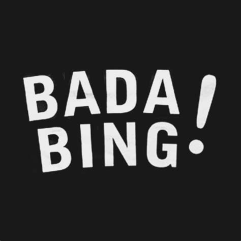 Bada Bing ! - Bada Bing - T-Shirt | TeePublic