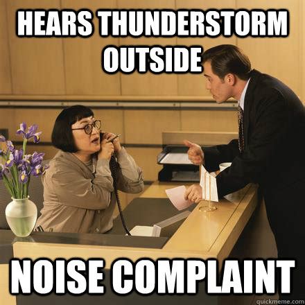 Hears thunderstorm outside noise complaint - Scumbag Hotel Guest - quickmeme