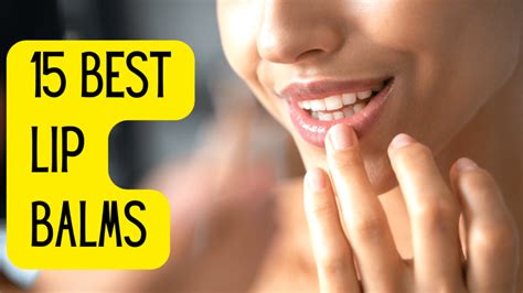The 15 Best Lip Balms of All Time - Fashionair