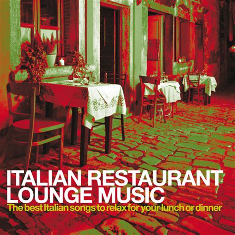 Italian Restaurant Lounge Music (The best Italian Songs to relax for your lunch or dinner ...
