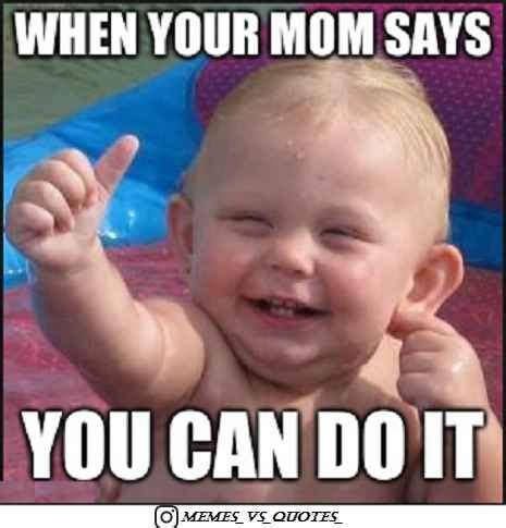 You Can Do It Meme | Funny babies, Memes, Cool baby stuff