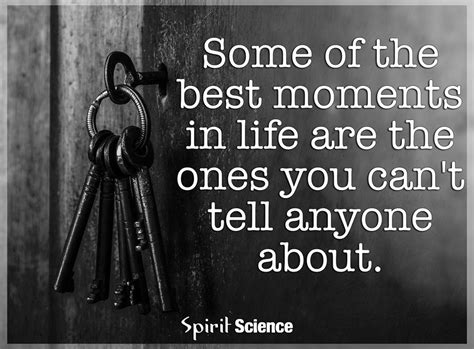 Some of the best moments in life are the ones you can't tell anyone about.