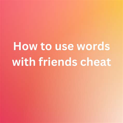 Tips and tricks for solving your words with friends cheat board