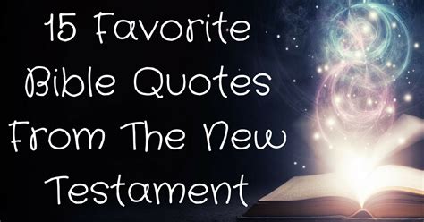 15 Favorite Bible Quotes From The New Testament | ChristianQuotes.info