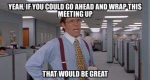 39 Funny Meetings Memes For Anyone Experiencing "Zoom Fatigue"