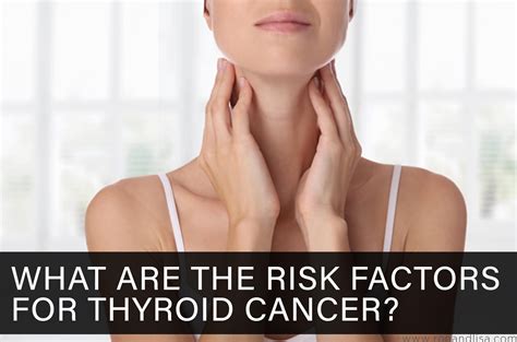 What Are the Risk Factors for Thyroid Cancer?