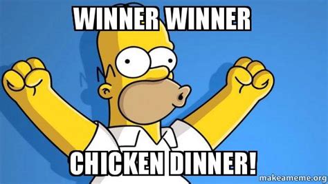 Winner winner Chicken dinner! - Happy Homer | Make a Meme