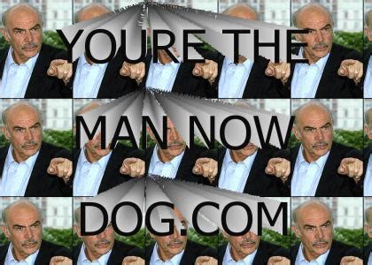 YTMND - You're the man now dog!