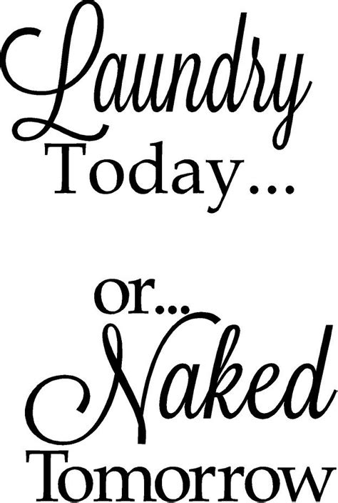 Laundry Today or Naked Tomorrow Washer/Dryer Door Decal - Quote the Walls