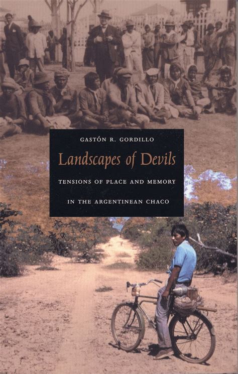 Landscapes of Devils, Tensions of Place and Memory in the Argentinean Chaco | ReVista